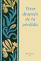 Vivir Depues De La Perdida by Bob Deits, 9781555610623