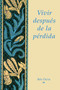 Vivir Depues De La Perdida by Bob Deits, 9781555610623