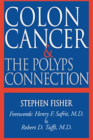 Colon Cancer and the Polyps Connection by Stephen Fisher, 9781555610807