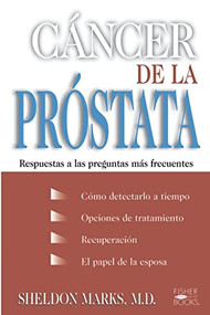 Cancer De La Prostata (Respuestas A Las Preguntas Mas Frecuentes) by Sheldon Marks, 9781555611361