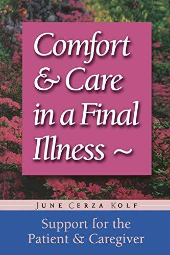 Comfort & Care In A Final Illness (Support For The Patient & Caregiver) by June Cerza Kolf, 9781555611880