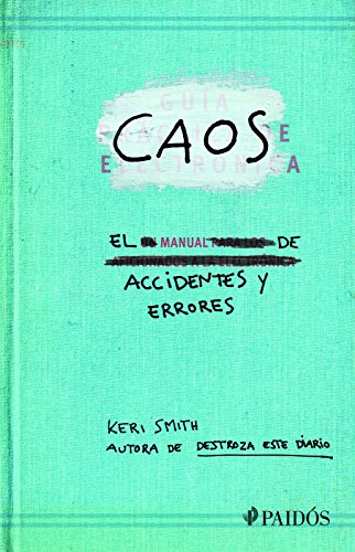 Caos. El manual de accidentes y errores / Mess: The Manual of Accidents and Mistakes (Spanish Edition) by Keri Smith, 9786077472575