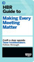 HBR Guide to Making Every Meeting Matter (HBR Guide Series) by Harvard Business Review, 9781633692176