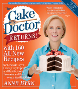 The Cake Mix Doctor Returns! (With 160 All-New Recipes) by Anne Byrn, 9780761129615