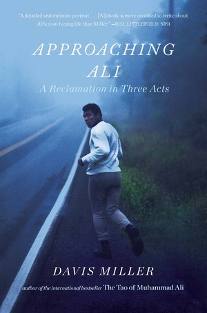 Approaching Ali (A Reclamation in Three Acts) - 9781631492235 by Davis Miller, 9781631492235