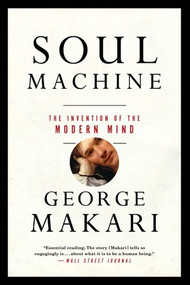 Soul Machine (The Invention of the Modern Mind) - 9780393353464 by George Makari, 9780393353464