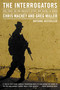 The Interrogators (Task Force 500 and America's Secret War Against Al Qaeda) by Chris Mackey, Greg Miller, 9780316011532