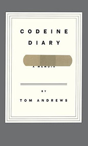 Codeine Diary (A Memoir) by Tom Andrews, 9780316042444