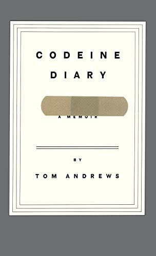 Codeine Diary (A Memoir) by Tom Andrews, 9780316042444