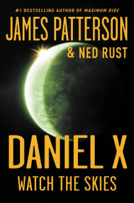 Daniel X: Watch the Skies - 9780316043632 by James Patterson, Ned Rust, 9780316043632