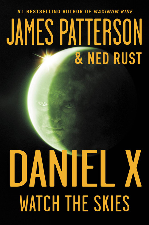 Daniel X: Watch the Skies - 9780316043632 by James Patterson, Ned Rust, 9780316043632