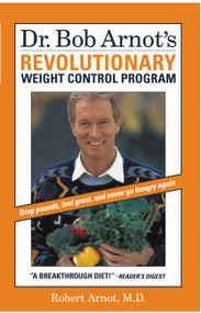 Dr. Bob Arnot's Revolutionary Weight Control Program by Dr. Bob Arnot, 9780316051675