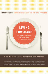 Living Low-Carb (The Complete Guide to Long-Term Low-Carb Dieting) by Fran McCullough, 9780316089760