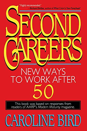 Second Careers (New Ways to Work after 50) by Caroline Bird, 9780316095990