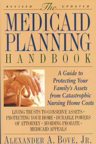 The Medicaid Planning Handbook (A Guide to Protecting Your Family's Assets From Catastrophic Nursing Home Costs) by Alexander A. Bove Jr., 9780316103749