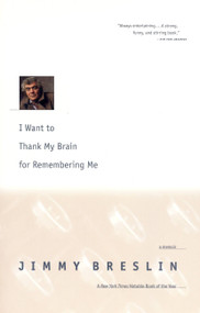 I Want to Thank My Brain for Remembering Me (A Memoir) - 9780316118798 by Jimmy Breslin, 9780316118798