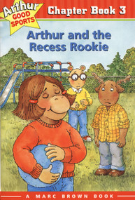 Arthur and the Recess Rookie (Arthur Good Sports Chapter Book 3) by Marc Brown, 9780316121057