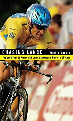 Chasing Lance (The 2005 Tour de France and Lance Armstrong's Ride of a Lifetime) by Martin Dugard, 9780316166232