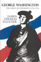 George Washington: The Forge of Experience 1732 - 1775 - Volume I by James Thomas Flexner, 9780316285971