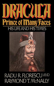 Dracula, Prince of Many Faces (His Life and His Times) - 9780316286558 by Raymond T. McNally, Radu R Florescu, 9780316286558