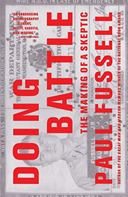 Doing Battle (The Making of a Skeptic) by Paul Fussell, 9780316290616
