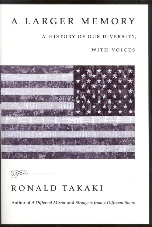A Larger Memory (A History of our Diversity, With Voices) by Ronald Takaki, 9780316311625