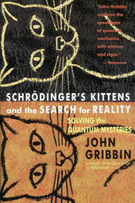 Schrodinger's Kittens and the Search for Reality (Solving the Quantum Mysteries) by John Gribbin, 9780316328197