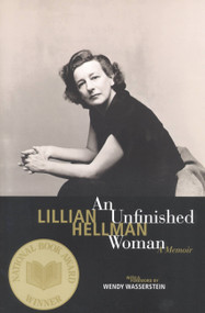 An Unfinished Woman (A Memoir) by Lillian Hellman, Wendy Wasserstein, 9780316352857