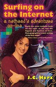Surfing on the Internet (A Nethead's Adventures On-Line) by J. C. Herz, 9780316360098
