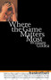 Where the Game Matters Most (A Last Championship Season in Indiana High School Basketball) by William Gildea, 9780316519670