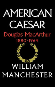 American Caesar (Douglas MacArthur 1880 - 1964) - 9780316544986 by William Manchester, 9780316544986