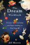 The Dream Workbook (Discover the Knowledge and Power Hidden in Your Dreams) by Jill Morris, 9780316599986
