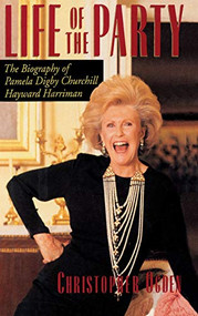 Life of the Party (The Biography of Pamela Digby Churchill Hayward Harriman) by Christopher Ogden, 9780316633765