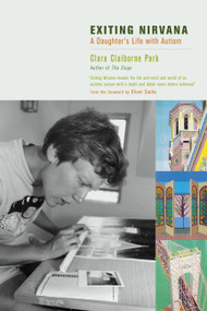 Exiting Nirvana (A Daughter's Life with Autism) by Clara Claiborne Park, 9780316691246