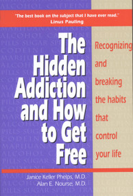 Hidden Addiction and How to Get Free, The - VolumeI by Janice Keller Phelps, Alan Nourse, 9780316704717