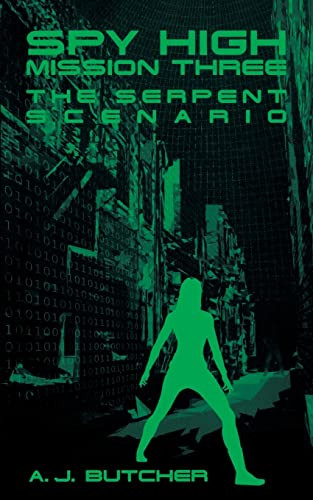 Spy High Mission Three: The Serpent Scenario by A. J. Butcher, 9780316737661