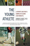 The Young Athlete (A Sports Doctor's Complete Guide for Parents) by Jordan D. Metzl, Carol Shookhoff, 9780316738651