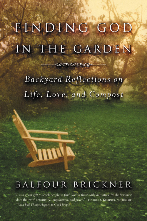 Finding God in the Garden (Backyard Reflections on Life, Love, and Compost) by Balfour Brickner, 9780316738668