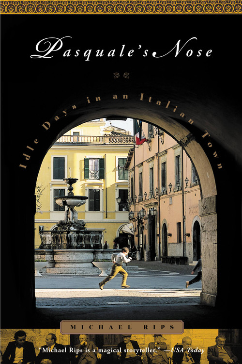 Pasquale's Nose (Idle Days in an Italian Town) by Michael Rips, 9780316748643