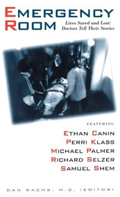 The Emergency Room (Lives Saved and Lost - Doctors Tell Their Stories) by Dan Sachs, 9780316765923