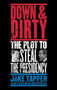 Down & Dirty (The Plot to Steal the Presidency) by Jake Tapper, 9780316832649