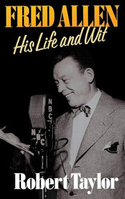 Fred Allen (His Life and Wit) by Robert Taylor, 9780316833882
