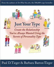 Just Your Type (Create the Relationship You've Always Wanted Using the Secrets of Personality Type) by Barbara Barron, Paul D. Tieger, 9780316845694