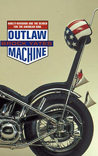 Outlaw Machine (Harley Davidson and the Search for the American Soul) by Brock Yates, 9780316967181
