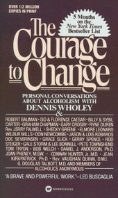 Courage to Change (Personal Conversation About Alcoholism with Dennis Wholey) by Dennis Wholey, 9780446357586