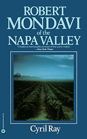 Robert Mondavi Of The Napa Valley by Cyril Ray, 9780446383226