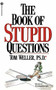 The Book of Stupid Questions by Tom Weller, 9780446389723