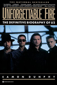 Unforgettable Fire (Past, Present, and Future - the Definitive Biography of U2) by Eamon Dunphy, 9780446389747