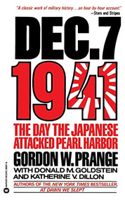 Dec. 7, 1941 (The Day the Japanese Attacked Pearl Harbor) by Donald M Goldstein, Gordon W Prange, Katherine V Dillon, 9780446389976