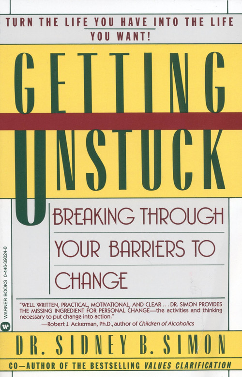 Getting Unstuck (Breaking Through Your Barriers to Change) by Dr. Sidney B. Simon, 9780446390248